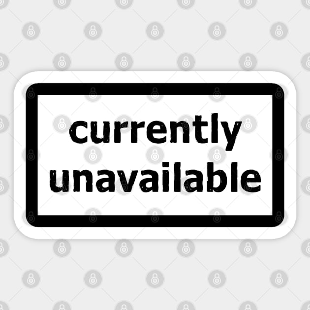 currently unavailable Sticker by ddesing